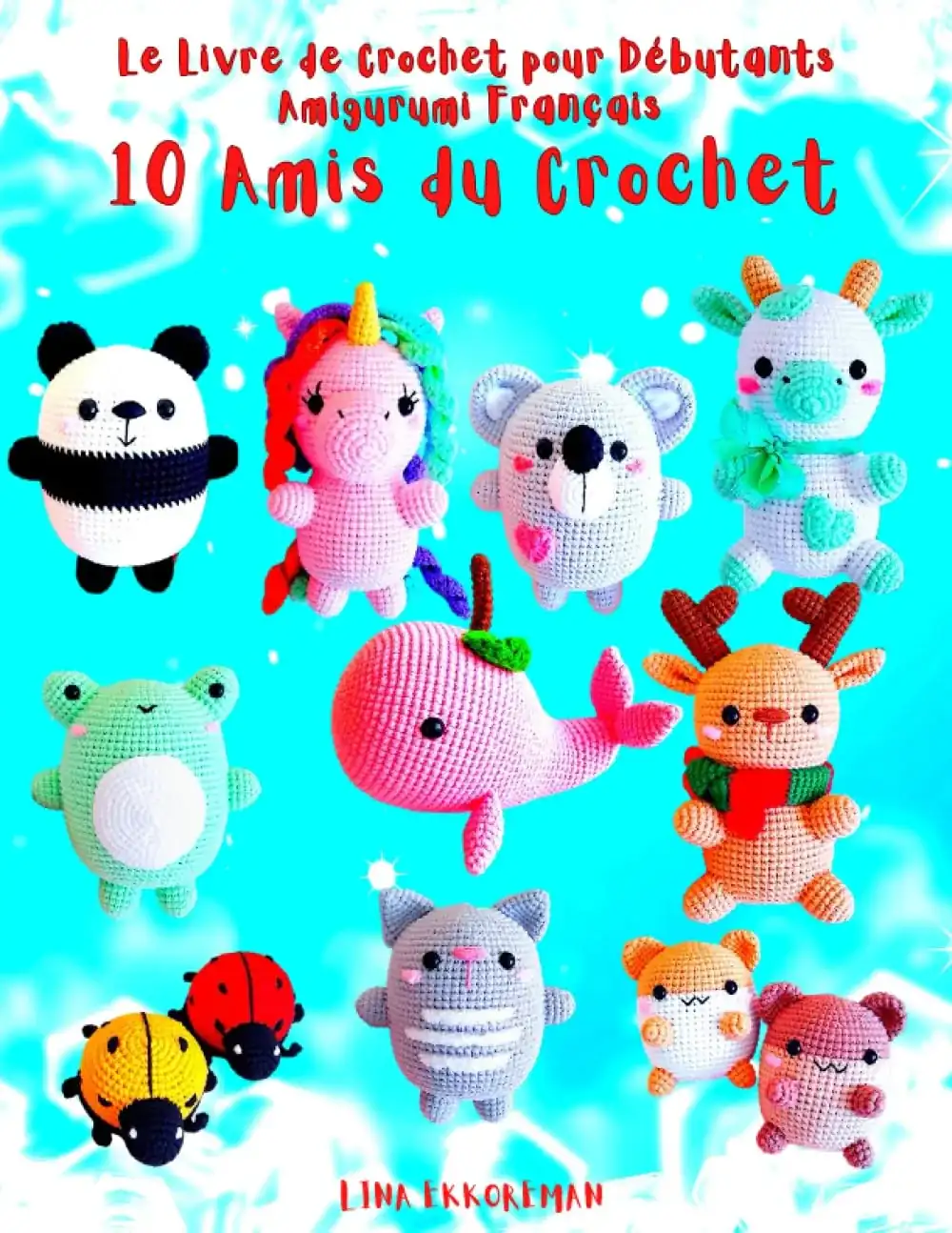 Livre crochet amigurumi 10 amis pour débutants en français par Lina Ekkoreman