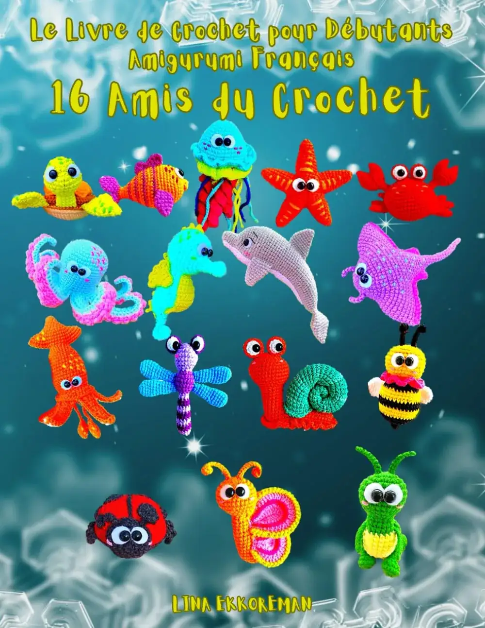 Livre crochet amigurumi 16 amis débutant français par Lina Ekkoreman