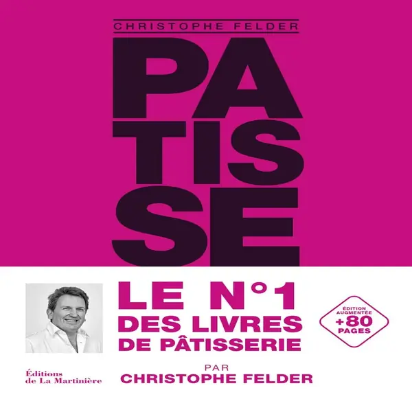 Livre Pâtisserie de Christophe Felder référence bible pâtisserie française